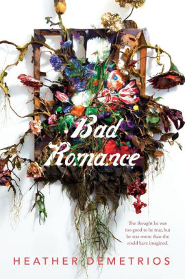 Bad Romance by Heather Demetrios